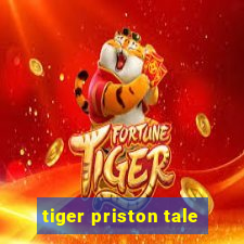 tiger priston tale